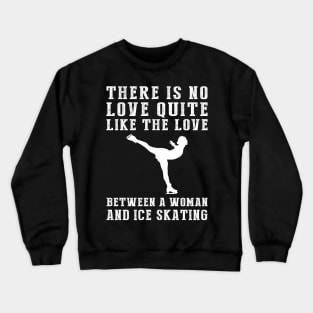 Gliding Passion: Celebrate the Unbreakable Bond Between a Woman and Her Ice-Skating! Crewneck Sweatshirt